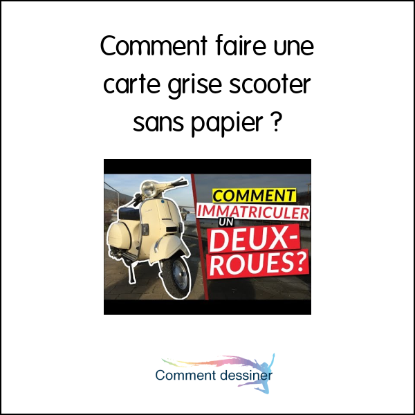 Comment faire une carte grise scooter sans papier